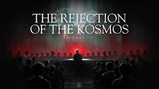 The Rejection of the Kosmos | Matthew 9:1–17
