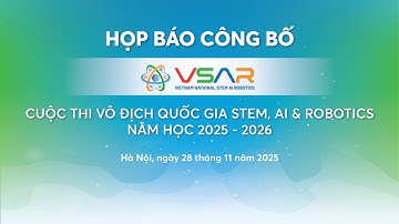 Họp Báo công bố Cuộc thi Vô địch Quốc gia STEM, AI và Robotics năm học 2025-2026