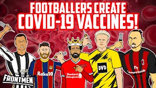 💉FOOTBALLERS CREATE VACCINES!💉Feat Ronaldo Neymar Messi Zlatan  more(Frontmen Season 2.3)