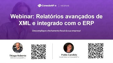 Webinar ConexãoNF-e:  Relatórios avançados de XML e integrado com o ERP