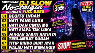 👉 STOP! Jangan Diputar Kalau Takut Sedih 😭 | DJ Slow Nostalgia 80–90an Full Bass 2026