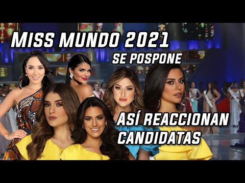 Miss Mundo 2021 se Pospone y así Reaccionan Candidatas