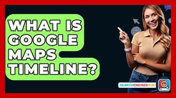 What Is Google Maps Timeline? - SearchEnginesHub.com