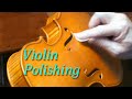 ヴァイオリンの磨き作業【Polishing the violin】≪ヴァイオリン製作≫