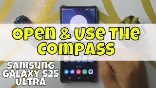Information How to Open & Use The Compass Samsung Galaxy S25 Ultra Guide