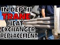 Trane Heat Exchanger Replacement Start to Finish
