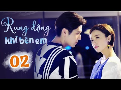 Video RUNG ĐỘNG KHI BÊN EM - Tập 02 | Phim Bộ Ngôn Tình... - youtube