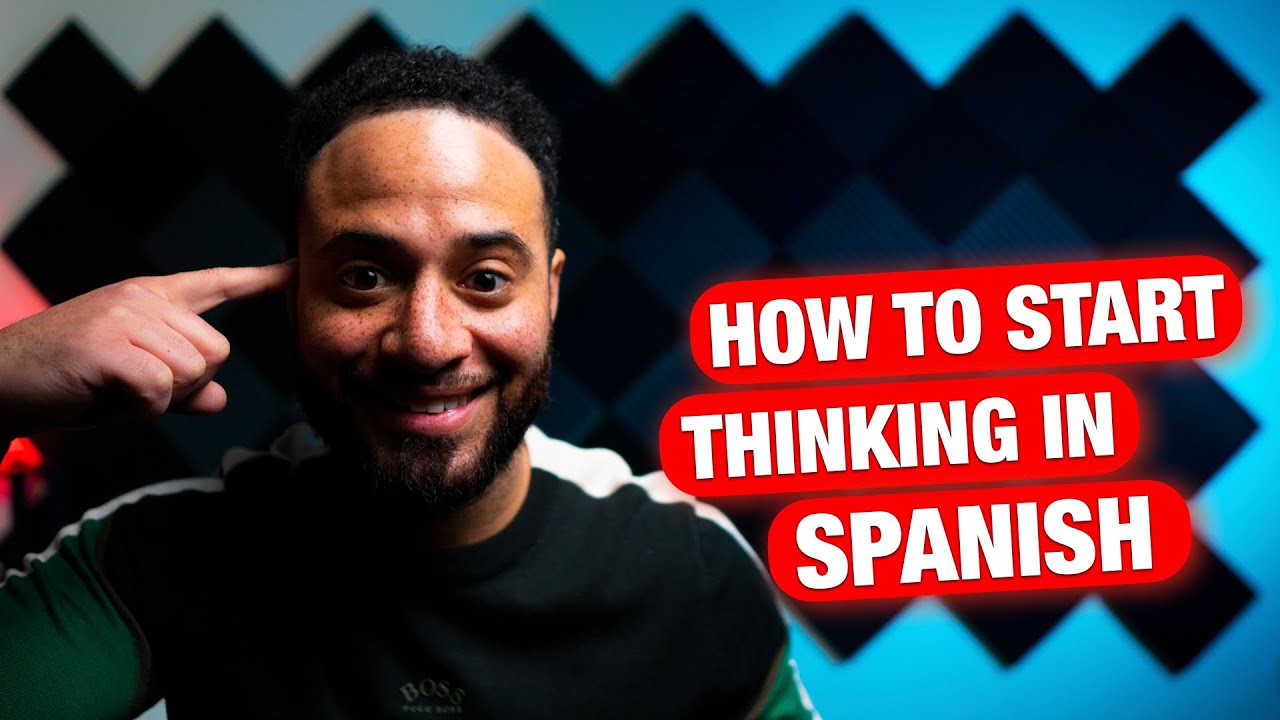 3 Tips To Finally Start Thinking In Spanish YouTube