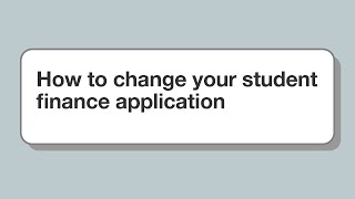 How to change your student finance application