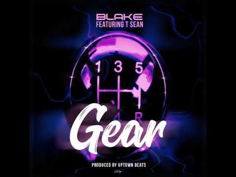 Blake Ft T-Sean ~ GEAR ( Official Audio ) prod by Uptownbeats