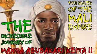 The Incredible Journey of Mansa Abubakari Keita II - 9th Ruler of the Mali Empire.
