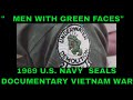 "MEN WITH GREEN FACES"  1969 U.S. NAVY SEALS DOCUMENTARY VIETNAM WAR  40224