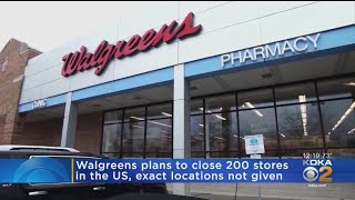 Walgreens Announces Plans To Close 200 Stores Across U.S.