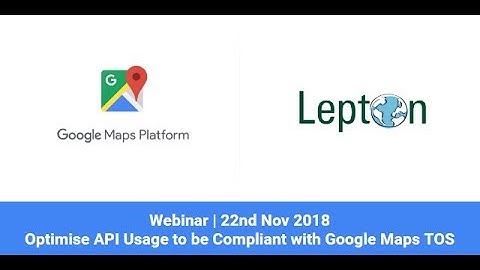 Webinar - Optimize API usage to be compliant with Google Maps TOS