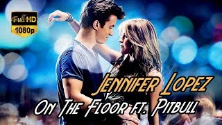 Jennifer Lopez - On The Floor Ft. Pitbull • Footloose (2011) Edition