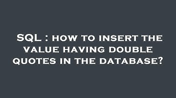 SQL : how to insert the value having double quotes in the database?