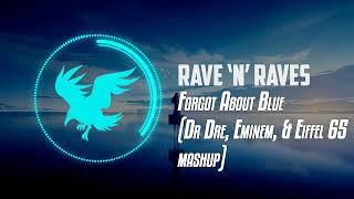 Forgot About Blue (Dr Dre, Eminem, & Eiffel 65 Mashup) | Rave 'N' Raves