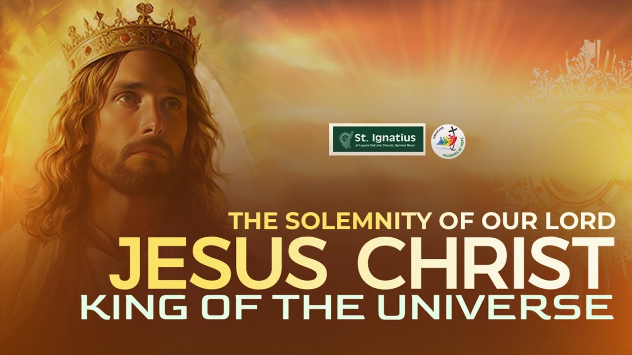 The Solemnity of Our Lord Jesus Christ, King of the Universe - Year C ...