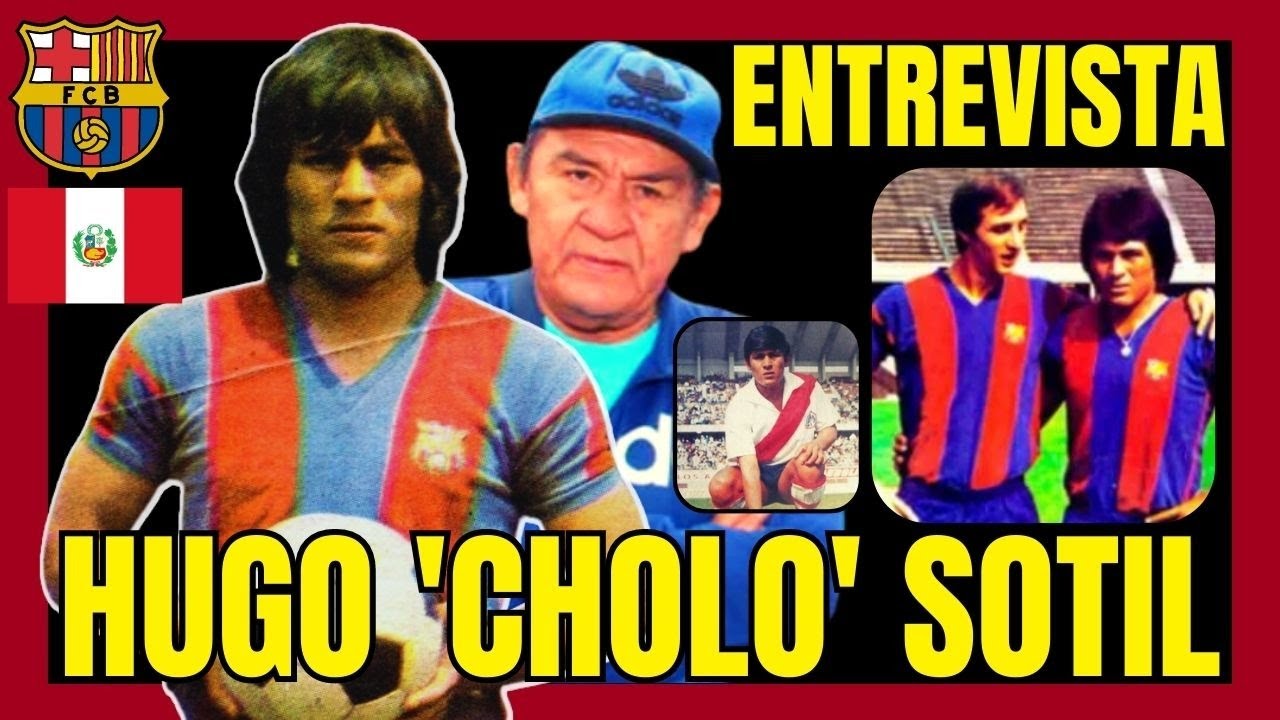🎙️ENTREVISTA a HUGO CHOLO SOTIL, LEYENDA del FUTBOL PERUANO Y FC