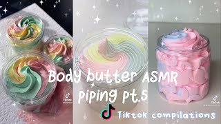 Body Butter piping ASMR pt.5 | TikTok Compilation |