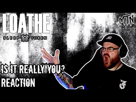 BEAUTIFUL!! - LOATHE & SLEEP TOKEN - IS IT REALLY YOU? - REACTION - BALLAD OF THE YEAR!