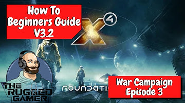 X4 Foundations v3.2 | Beginners Guide | How To | The War Campaign - Episode 3
