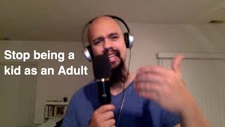 Episode #146 Stop being a kid as an Adult