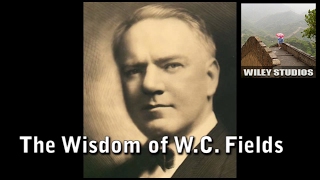 The Wisdom of W.C. Fields  Famous Quotes