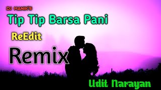 Tip Tip Barsa Pani  || ReEdit || Remix || Dj Manik