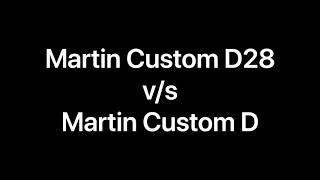 Martin D28 vs Martin Custom D