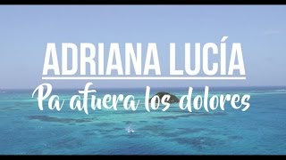 Adriana Lucía - Pa Afuera Los Dolores (Audio Oficial)