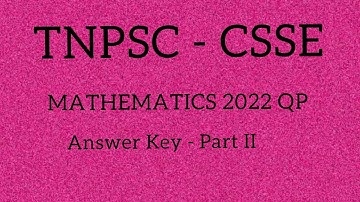TNPSC - CSSE - MATHEMATICS 2022 QUESTION PAPER - ANSWER KEY PART II