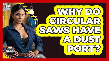 Why Do Circular Saws Have A Dust Port? - ToolBench Pros