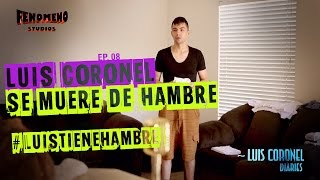 LUIS CORONEL SE ESTA MURIENDO DE HAMBRE - Luis Coronel Diaries EP8