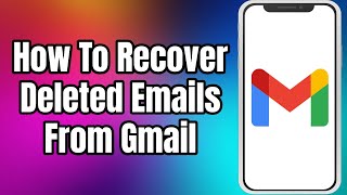 How To Recover Deleted Emails From Gmail On Mobile 2022
