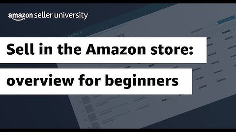 Sell in the Amazon store: 5-minute overview for beginners