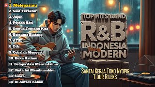 TOP HITS BAND R&B INDONESIA MODERN 🎵 Santai Kerja Toko Nyopir Tidur Rileks