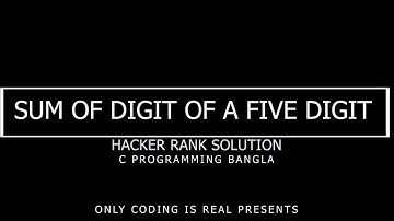 HackerRank Sum of Digit of a Five Digit Number Solution in C | C Programming | Only Coding Is Real