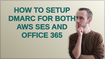 How to setup DMARC for both AWS SES and Office 365