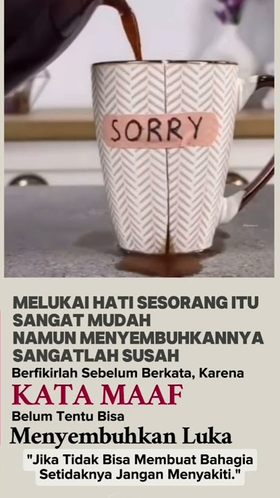 jangan suka menyakiti hati orang lain karena kata maaf saja tidak cukup status wa 30 detik