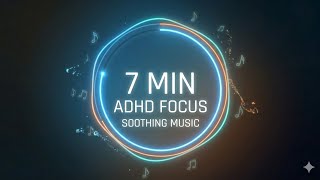ADHD Productivity Timer ⏱ 7 Minute Deep Focus Session with Ambient Music