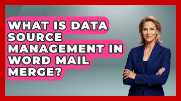 What Is Data Source Management In Word Mail Merge? - Docs and Sheets Pro