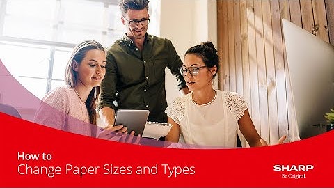 How to Guide | How to Change Paper Sizes and Types on a Sharp MFP