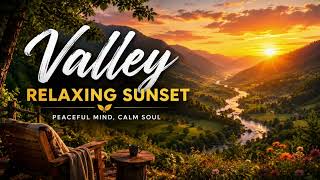 Relaxing Sunset Valley | Beautiful Nature for Sleep & Meditation