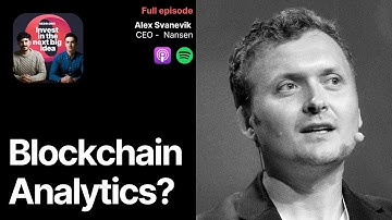 Nansen CEO on Blockchain Analytics, Smart Money & Ethereum’s Potential | Alex Svanevik