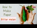 Easy paper bitter melon - HanaDIY