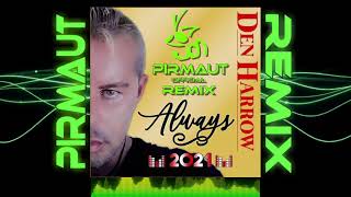 Den Harrow - Always (Pirmaut Official Remix)