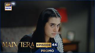 Main Tera Episode 44 | Promo | Ghana Ali | Yusra Irfan | Arez Ahmed | ARY Digital
