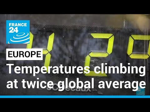 EU study on climate change: Temperatures in Europe climbing at twice global average • FRANCE 24