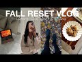 FALL RESET WITH ME | cleaning, closet clean out, skincare, cook with me + more